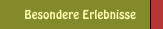 Besondere Erlebnisse